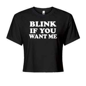 Blink If You Want Me Flirty Cropped T-Shirt