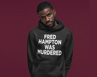 Fred Hampton Was Murdered Adult Hoodie Sweatshirt