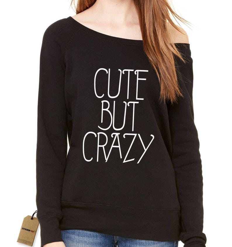 Cute But Crazy Funny Slouchy Off Shoulder Oversized Sweatshirt