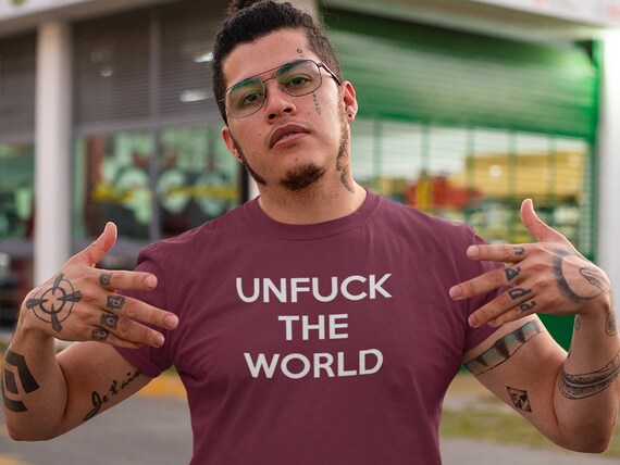 Unfuck the World Mens T-shirt - Etsy 