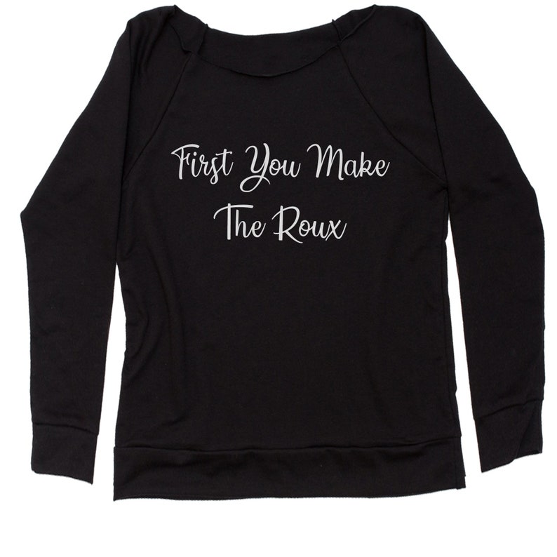 First You Make The Roux Slouchy Off Shoulder Oversized Sweatshirt
