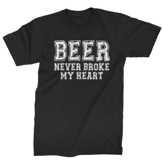 Beer Never Broke My Heart Mens T-shirt | Etsy