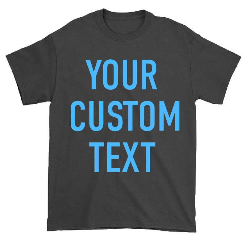 Custom Shirts With Your Text Here Personalized Shirt Custom Etsy