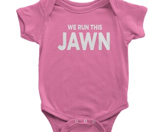 We Run This Jawn - It's A Philly Thing Infant One-Piece Romper Bodysuit and Toddler T-shirt
