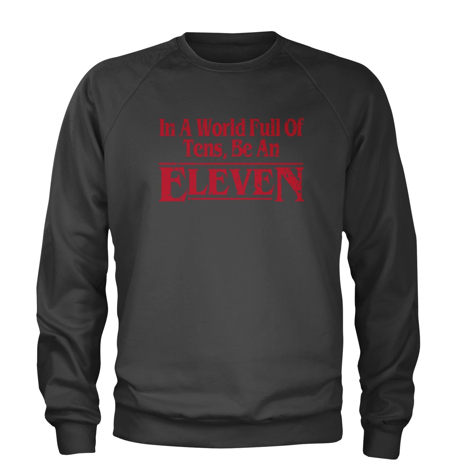 In A World Full of Tens Be an Eleven Adult Crewneck - Etsy