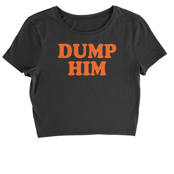 etsy dump him shirt etsy dump him shirt