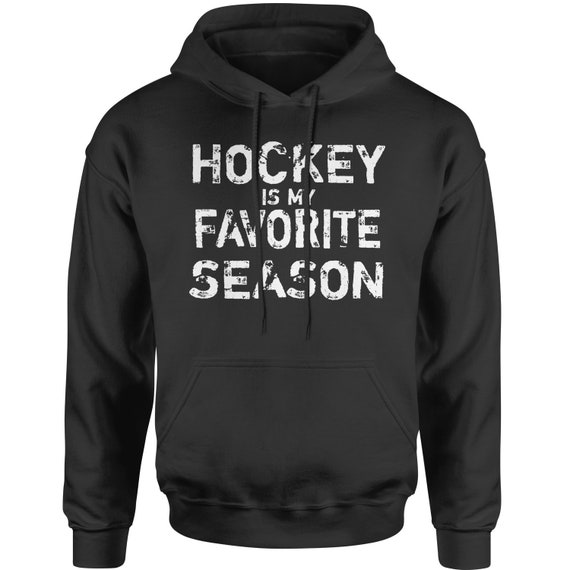 Hockey Is My Favorite Season Adult Hoodie Sweatshirt | Etsy