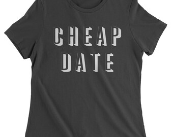 Cheap Date Womens T-shirt
