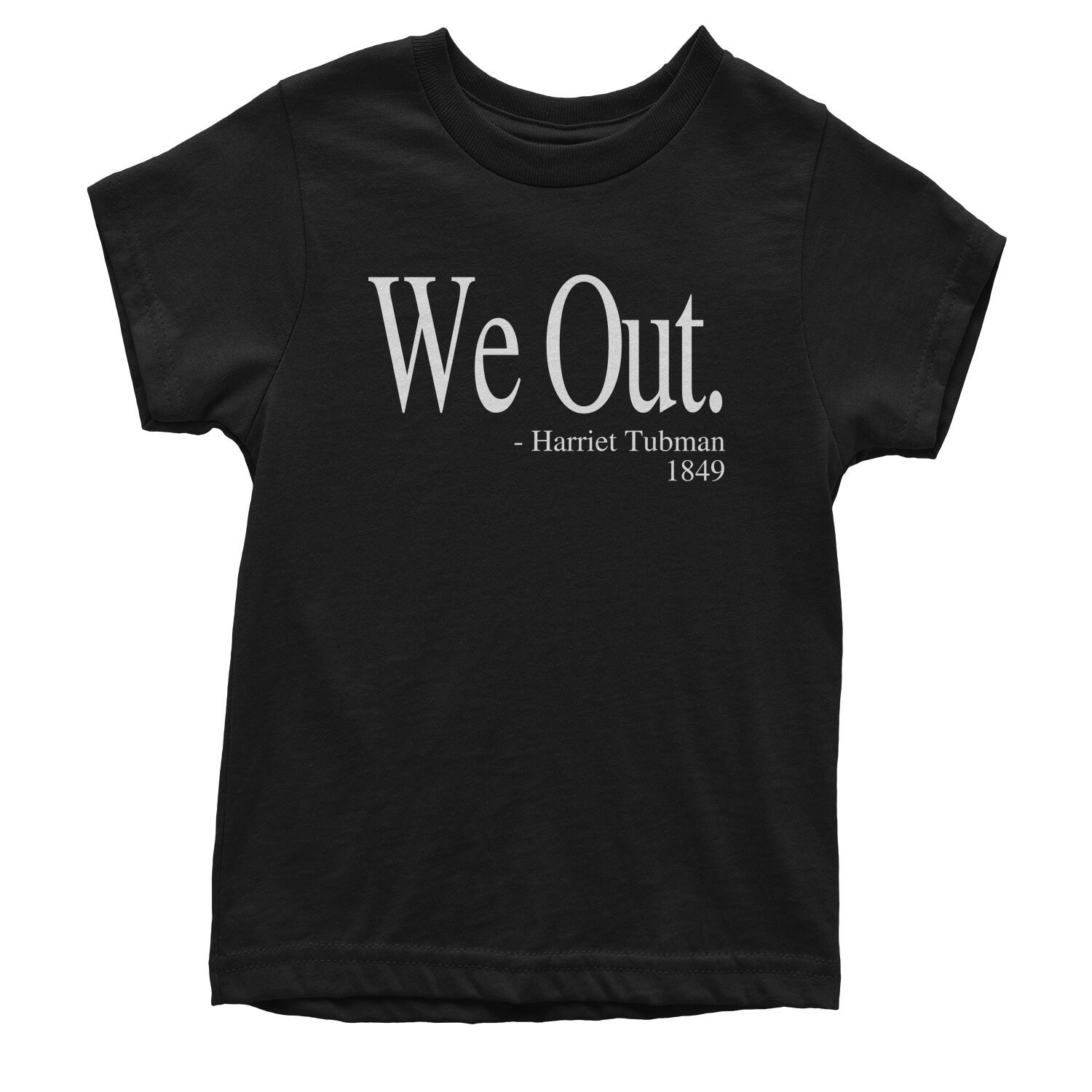 Harriet Tubman We Out Quote We Out Harriet Tubman Funny Quote Youth T-Shirt | Etsy