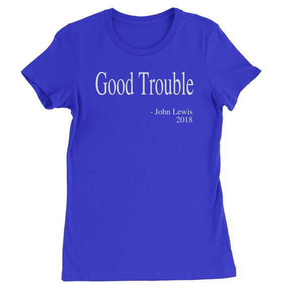 Good Trouble Quote Womens T-shirt | Etsy