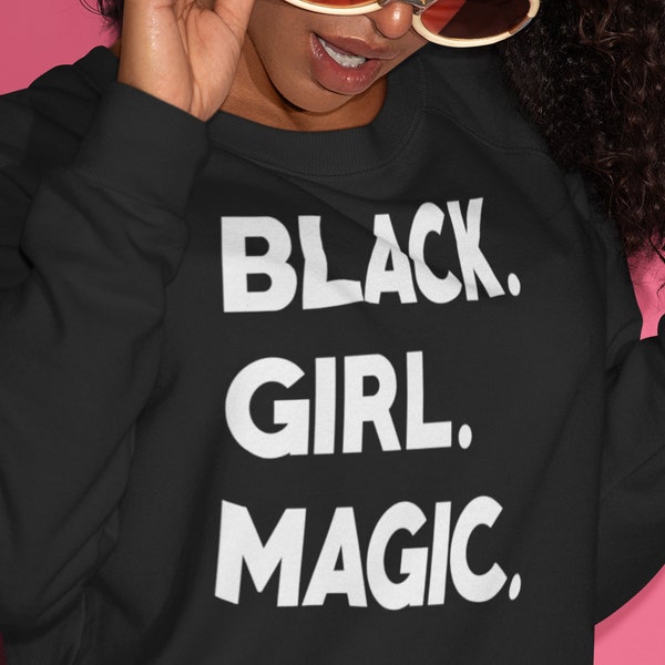 Black Girl Magic Sweatshirt Etsy
