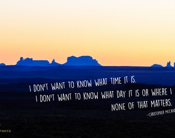 Chris McCandless Quote Prints - "I don't want to know what time it is.." - Minimalist Utah Landscape