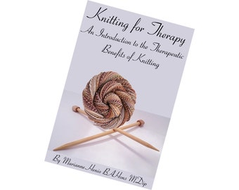 Knitting for Therapy: An Introduction to the Therapeutic Benefits of Knitting