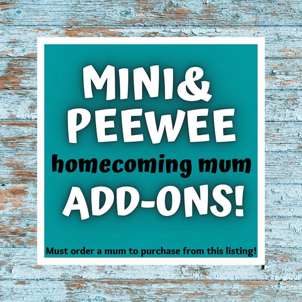 ADD-ONS for Mini and Peewee homecoming mums; ONLY purchase from this listing if you have/are ordering a mini/peewee custom order mum