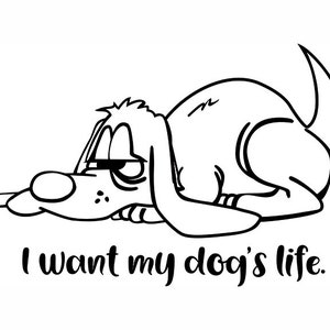 SVG Funny Dog&#39;s Life Graphic file for popular cutting or laser machines or other graphic design uses