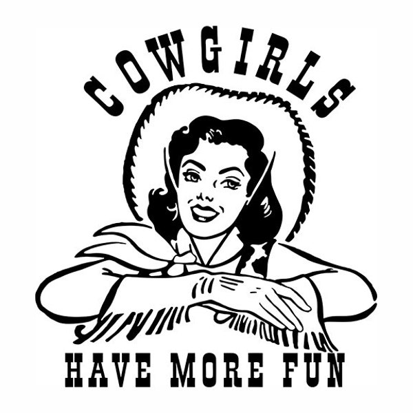 SVG Cowgirls Have More Fun Cutout for use on popular cutting and engraving machines or other graphic design uses