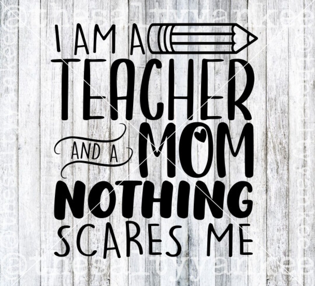 I Am a Teacher and a Mom Nothing Scares Me SVG File Download - Etsy
