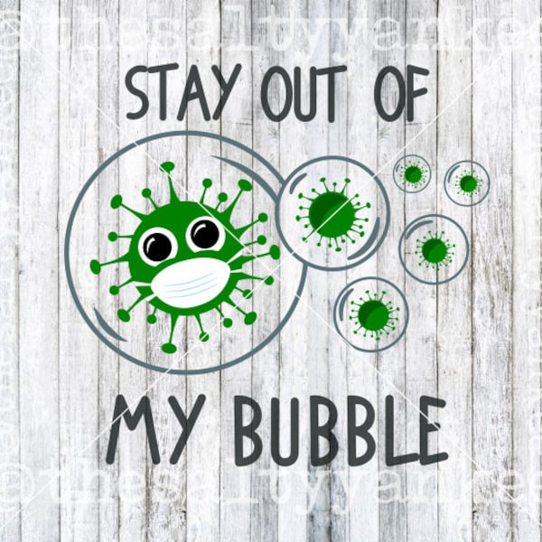 Stay Out of my Bubble Germ Mask Social Distancing SVG File Download