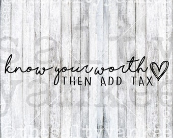 Know Your Worth Then Add Tax Clipart SVG Layered File Download