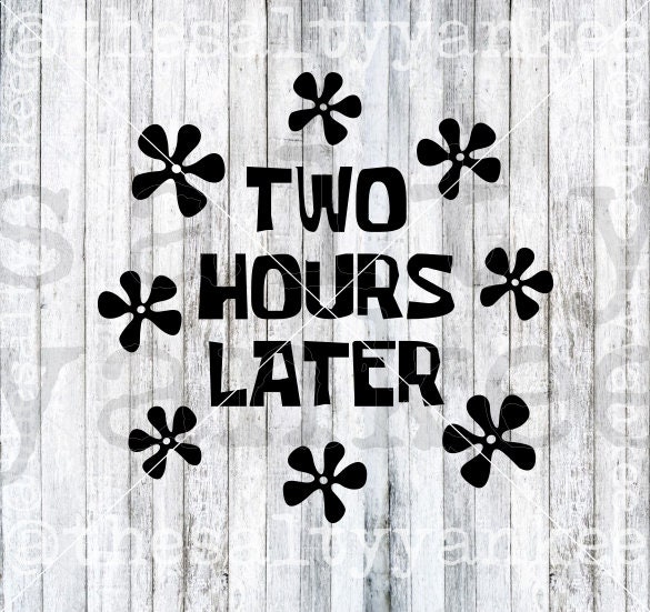 2 hours later 2 hours later