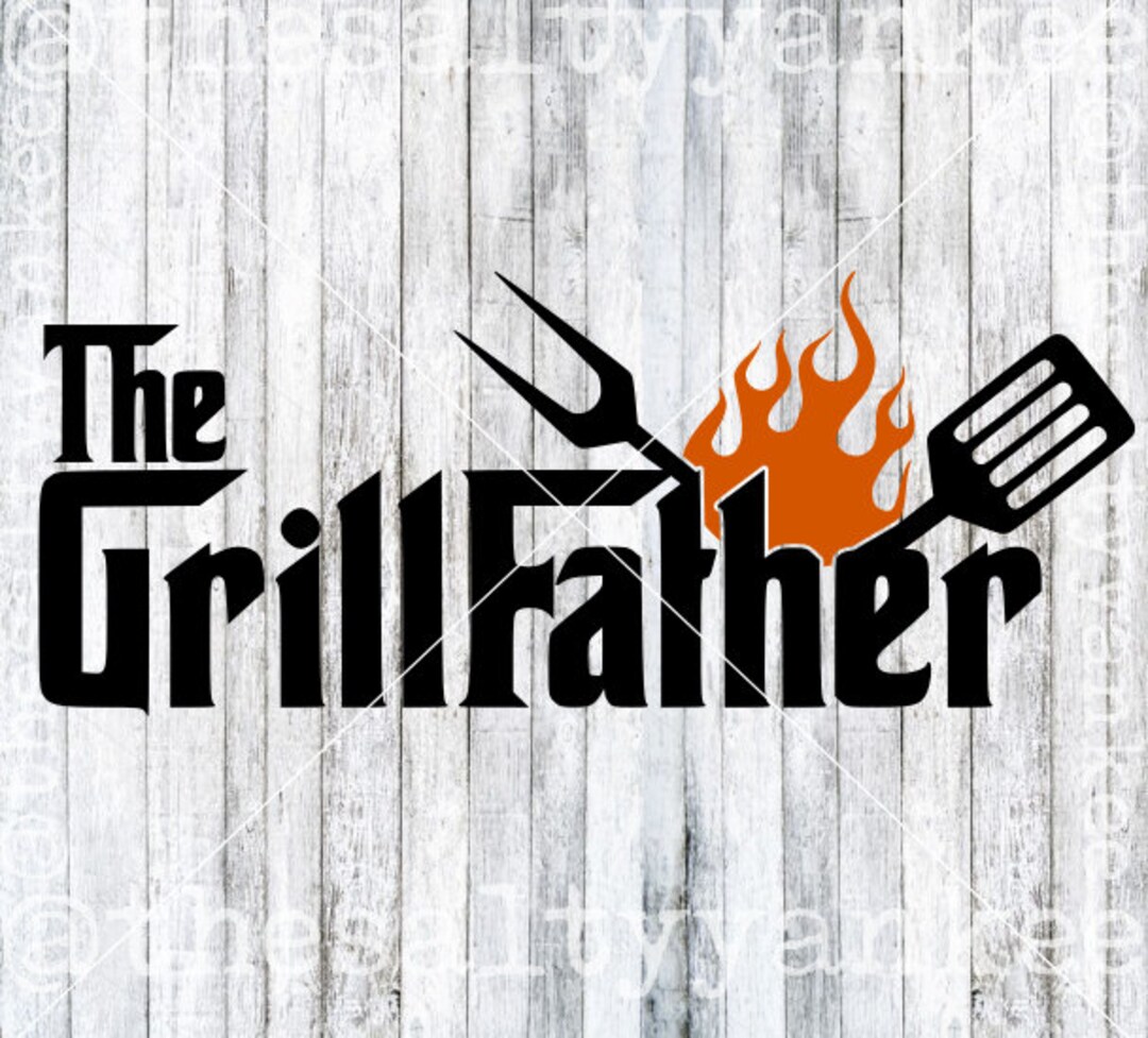 The Grillfather Godfather Fathers Day Grilling Flames SVG File Download