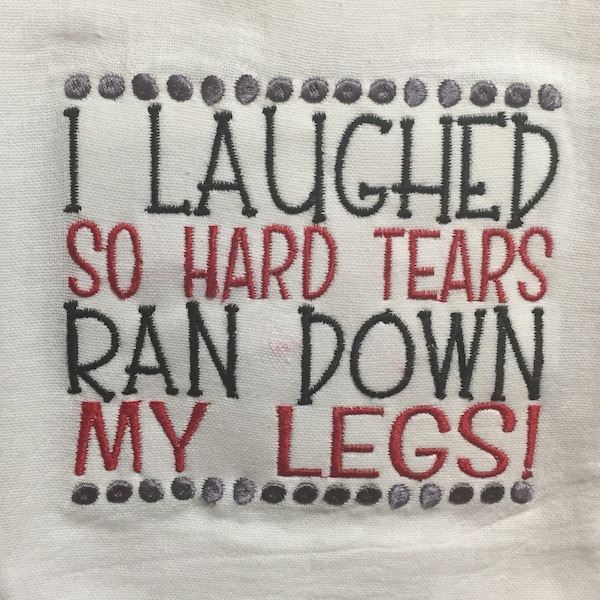 I laughed so hard tears ran down my legs embroidered flour sack towel