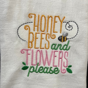 Honey bees and flowers please Spring embroidered flour sack towel | spring decor | spring kitchen towel | tea towel | hand towel |