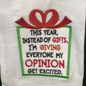 This year instead of gifts I’m giving everyone my opinion get excited Christmas embroidered flour sack towel