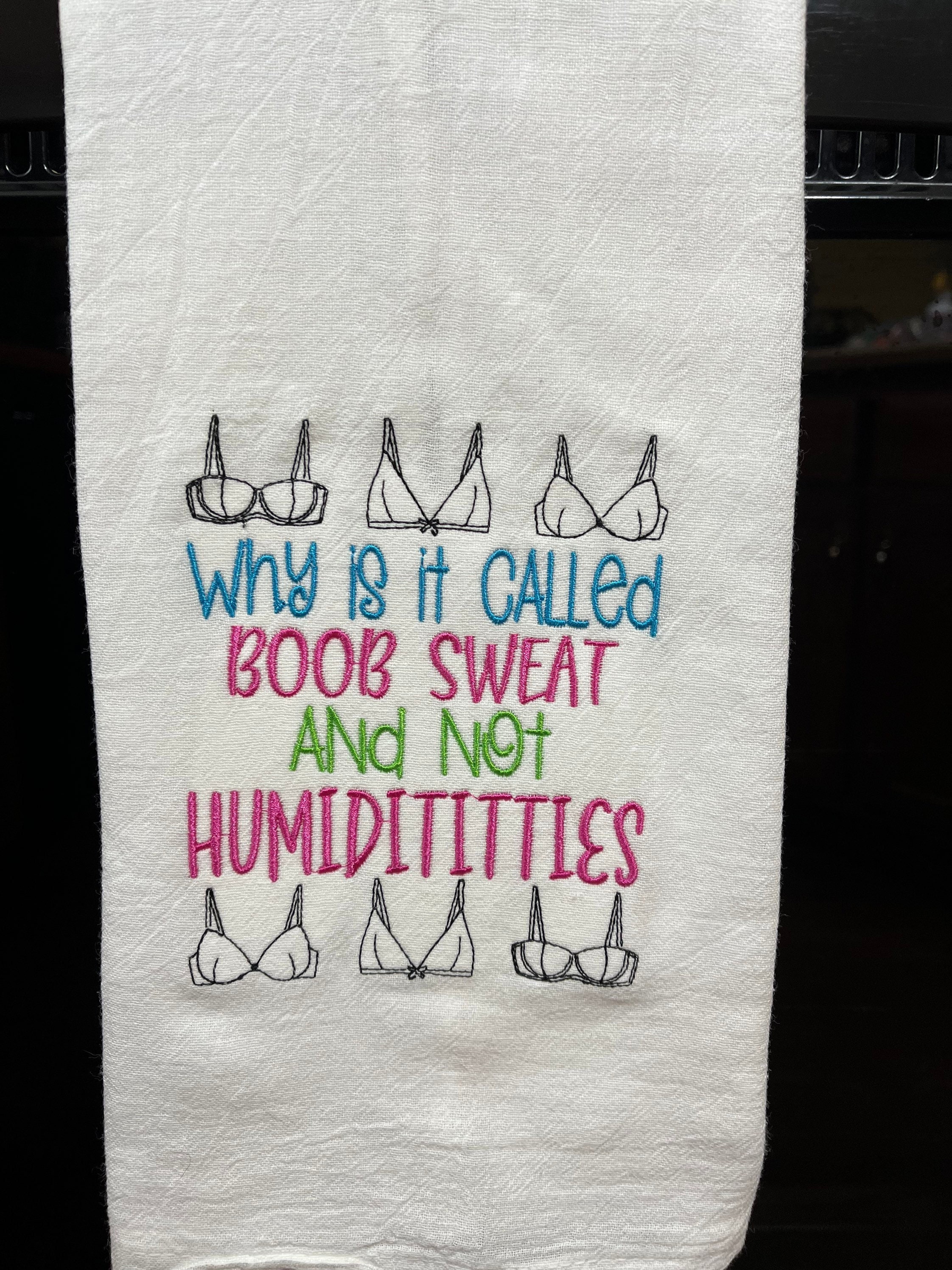 Why is It Called Boob Sweat and Not Humidititties Embroidered Etsy