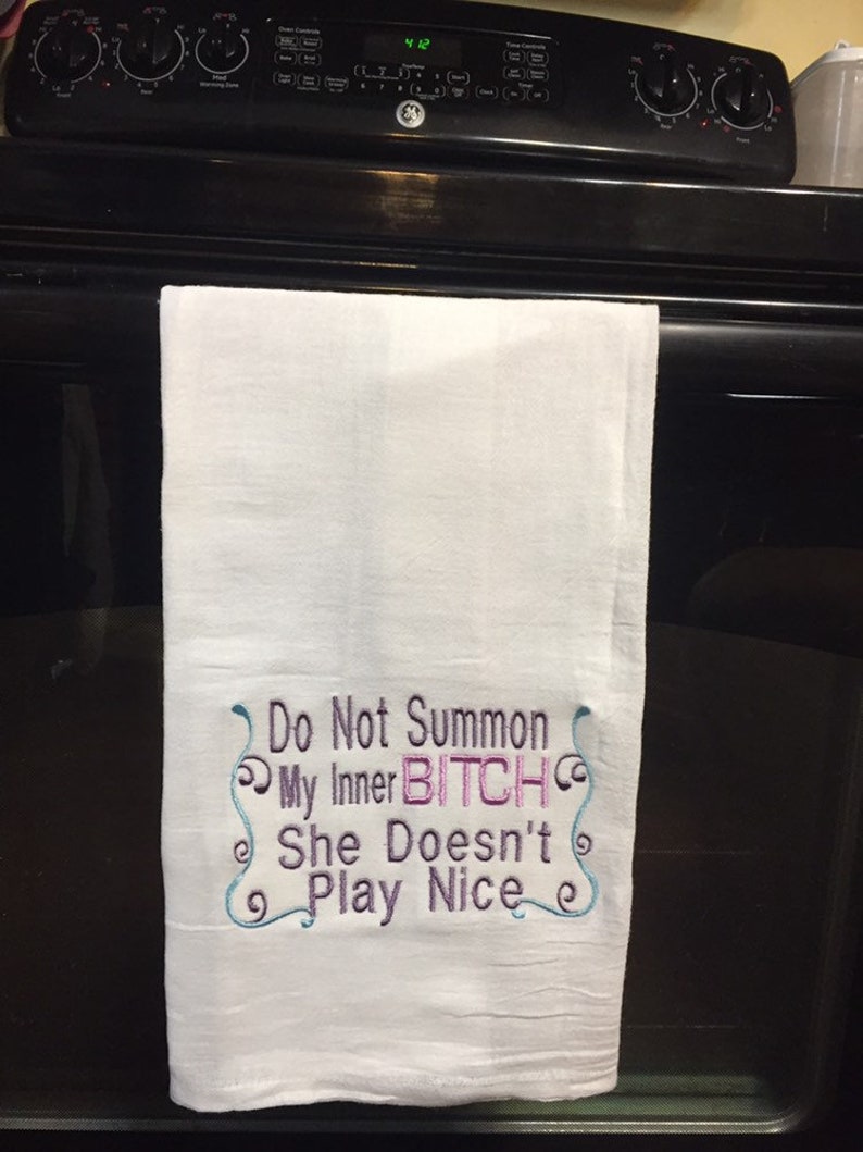 Do not summon my in er bitch she doesn/'t play nice embroidered flour sack towel
