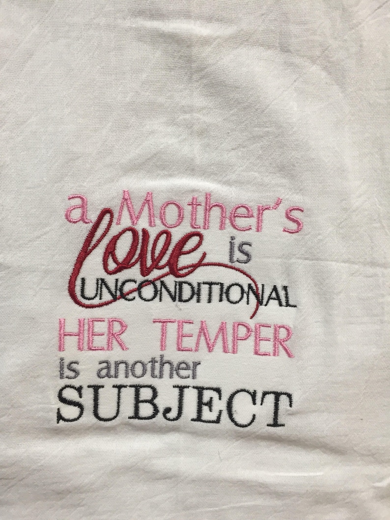 A mother/'s love is unconditional her temper is another subject embroidered flour sack towel