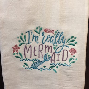 Im really mermaid embroidered flour sack towel