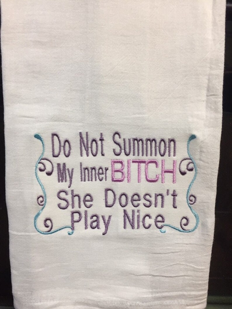 Do not summon my in er bitch she doesn/'t play nice embroidered flour sack towel