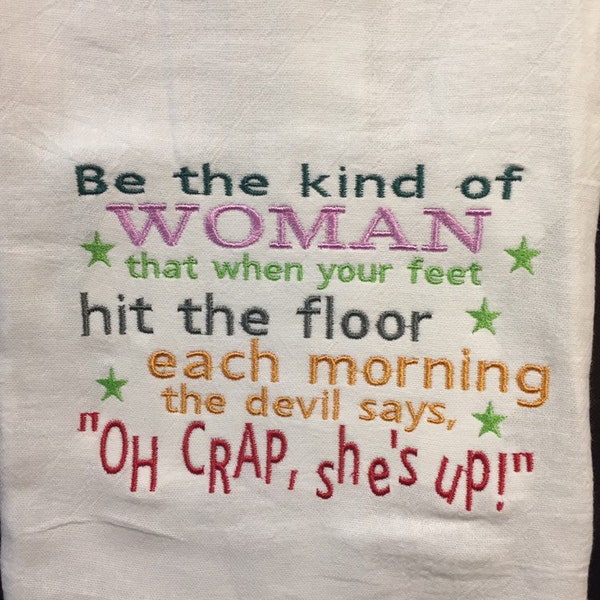 Be the Kind of Woman That When Your Feet Hit the Floor Each Morning the Devil Says Oh Crap She