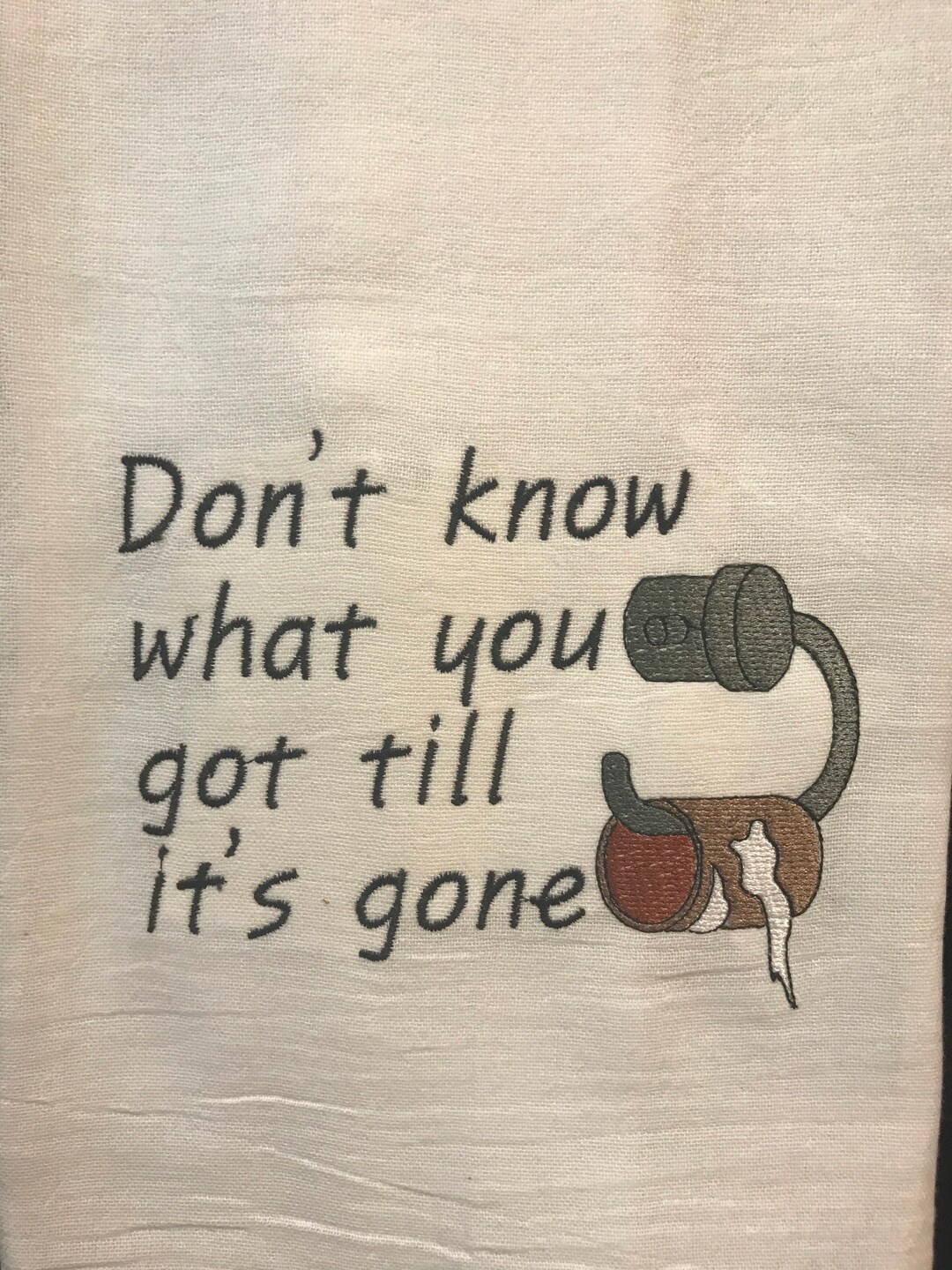 Don’t Know What You Got Till It’s Gone Toilet Paper Embroidered Flour ...