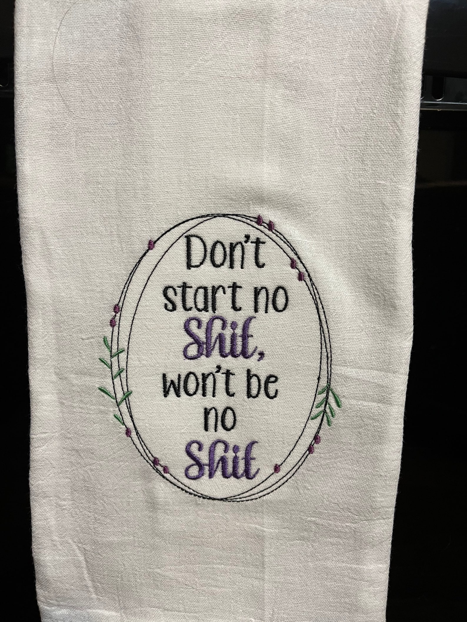 Dont Start No Shit Wont Be No Shit Embroidered Flour Sack - Etsy