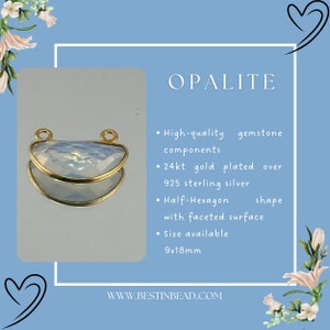 May include: A half-hexagon shaped opalite gemstone pendant with a faceted surface. The pendant is 9mm by 18mm and is plated in 24kt gold over 925 sterling silver.  The pendant is ready to be used in jewelry making projects.  OPALITE