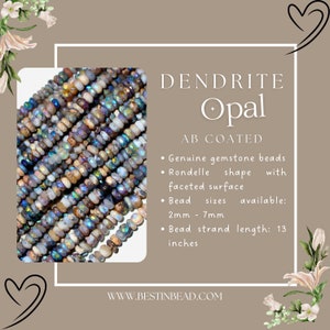 May include: A strand of iridescent dendrite opal beads in various sizes, ranging from 2mm to 7mm. The beads are a mix of brown, white, and blue colors with a faceted surface. The strand is 13 inches long.  DENDRITE Opal AB COATED.  WWW.BESTINBEAD.COM