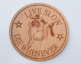 Live Slow, Die Whenever -- Sloth -- Wood Decal Sticker FREE SHIPPING