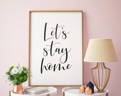 Let 39 s Stay Home Printable Art, Lets Stay Home Sign, Home Print, Typography Quote Print, Inspirational Home Wall Decor INSTANT DOWNLOAD