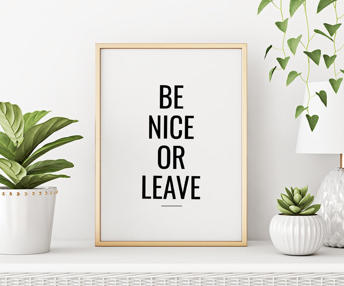 Be Nice or Leave Printable Art Motivational Quote Printable | Etsy