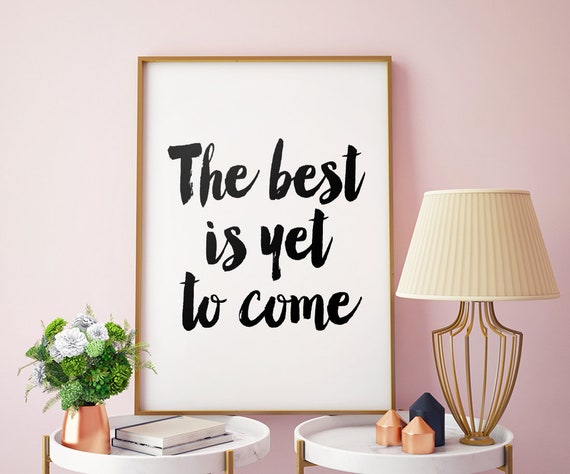 The Best Is Yet To Come Printable Art Inspirational Wall Art | Etsy