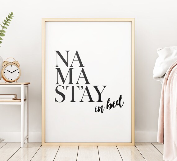Wall Art Print Namastay In Bed Printable Poster Bedroom Decor Quote Wall Art Home Decor Namaste Typography Print Instant Download