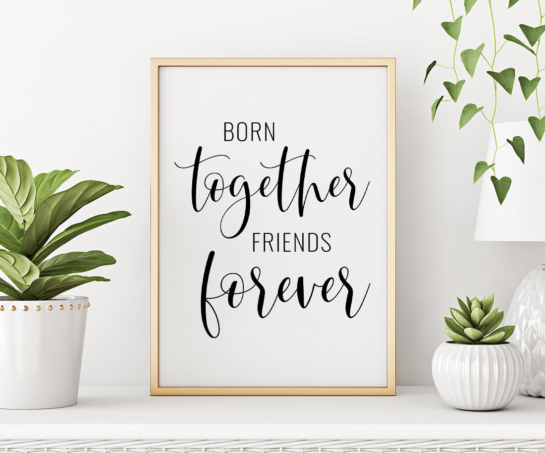 Born Together Friends Forever Printable Art Twins Quote | Etsy