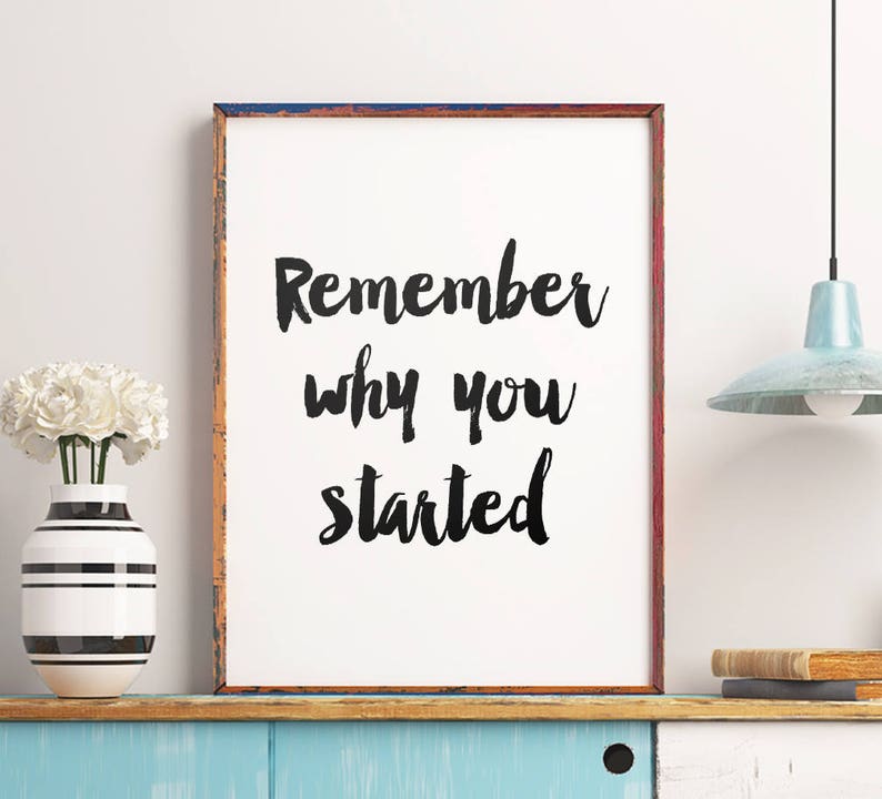 Remember why you started. Remember poster.