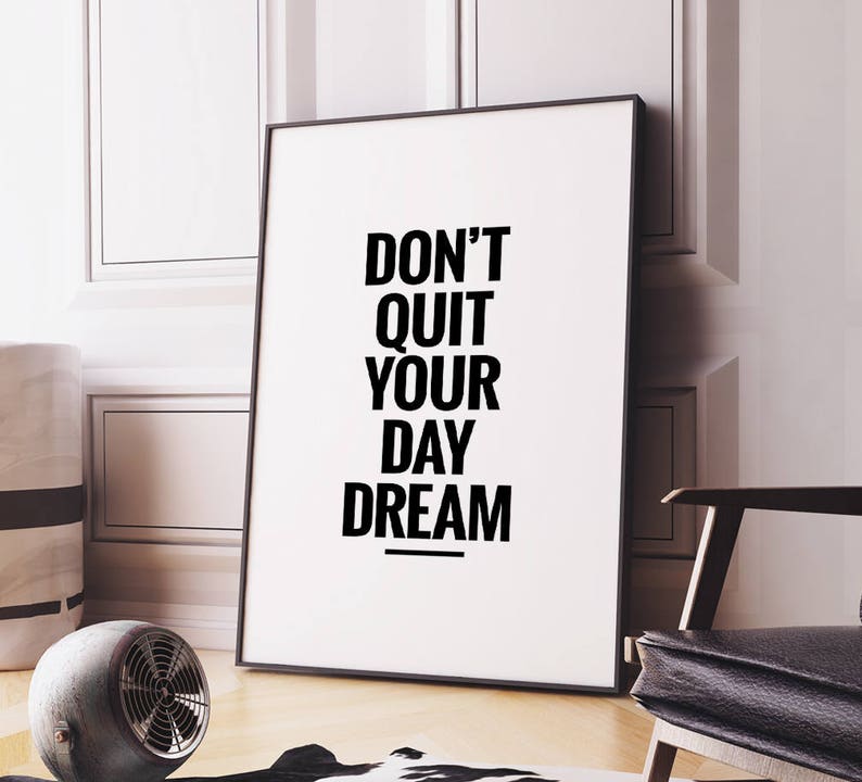 dont quit your day dream dont quit your day dream