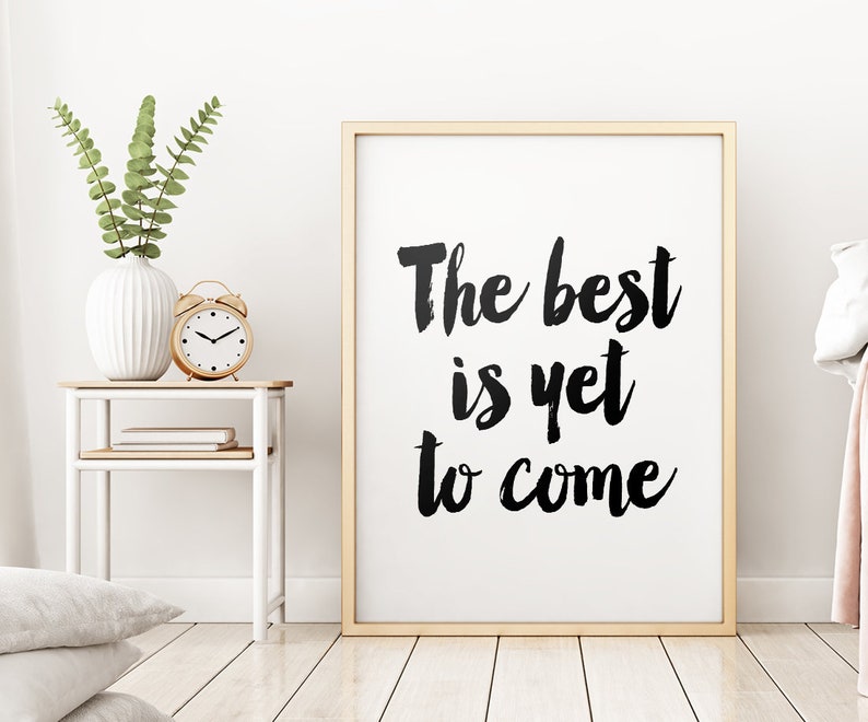 The Best Is Yet To Come Printable Art Inspirational Wall Art Etsy