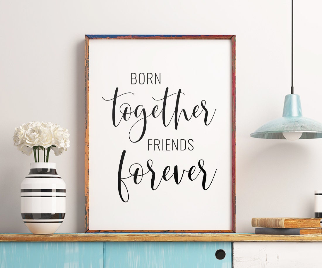 Born Together Friends Forever Printable Art Twins Quote | Etsy