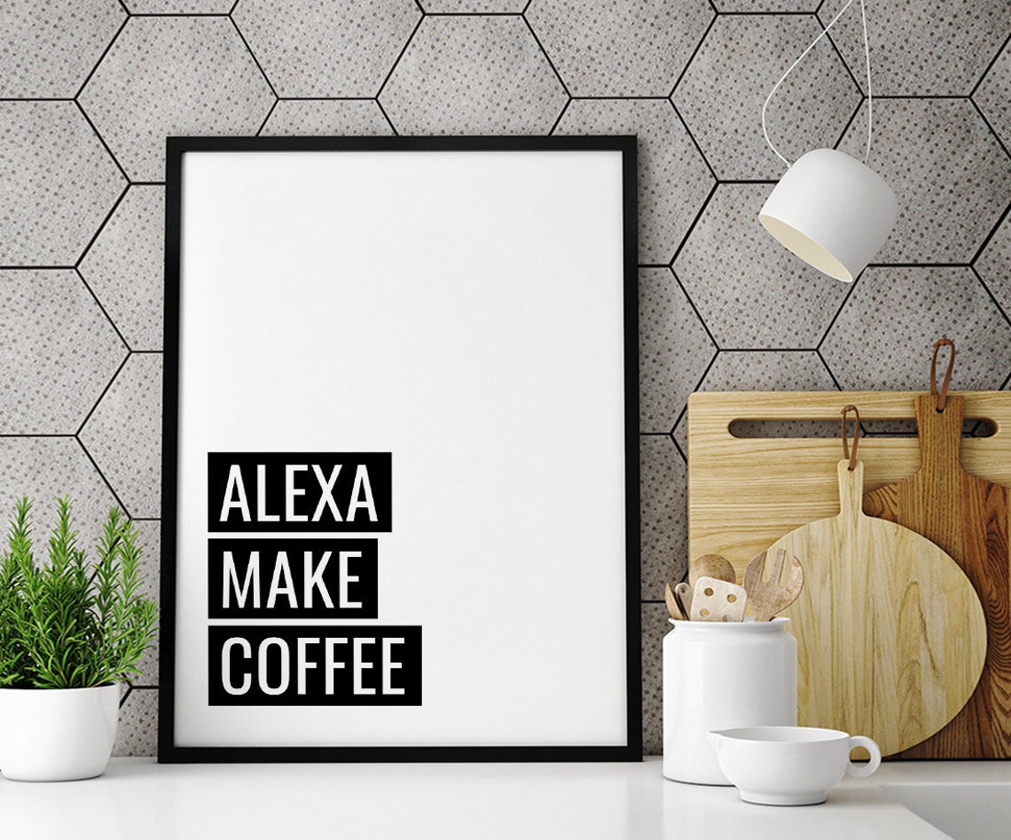 Alexa Make Coffee Printable Art Funny Kitchen Decor Etsy