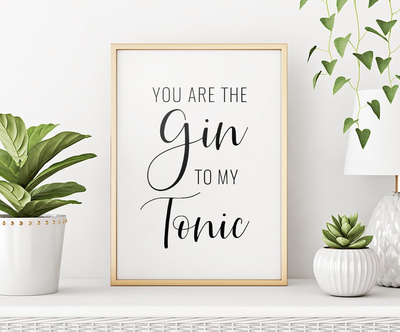 You Are The Gin To My Tonic Printable Art Typography Poster Etsy You Are The Gin To My Tonic Printable Art Typography Poster Etsy